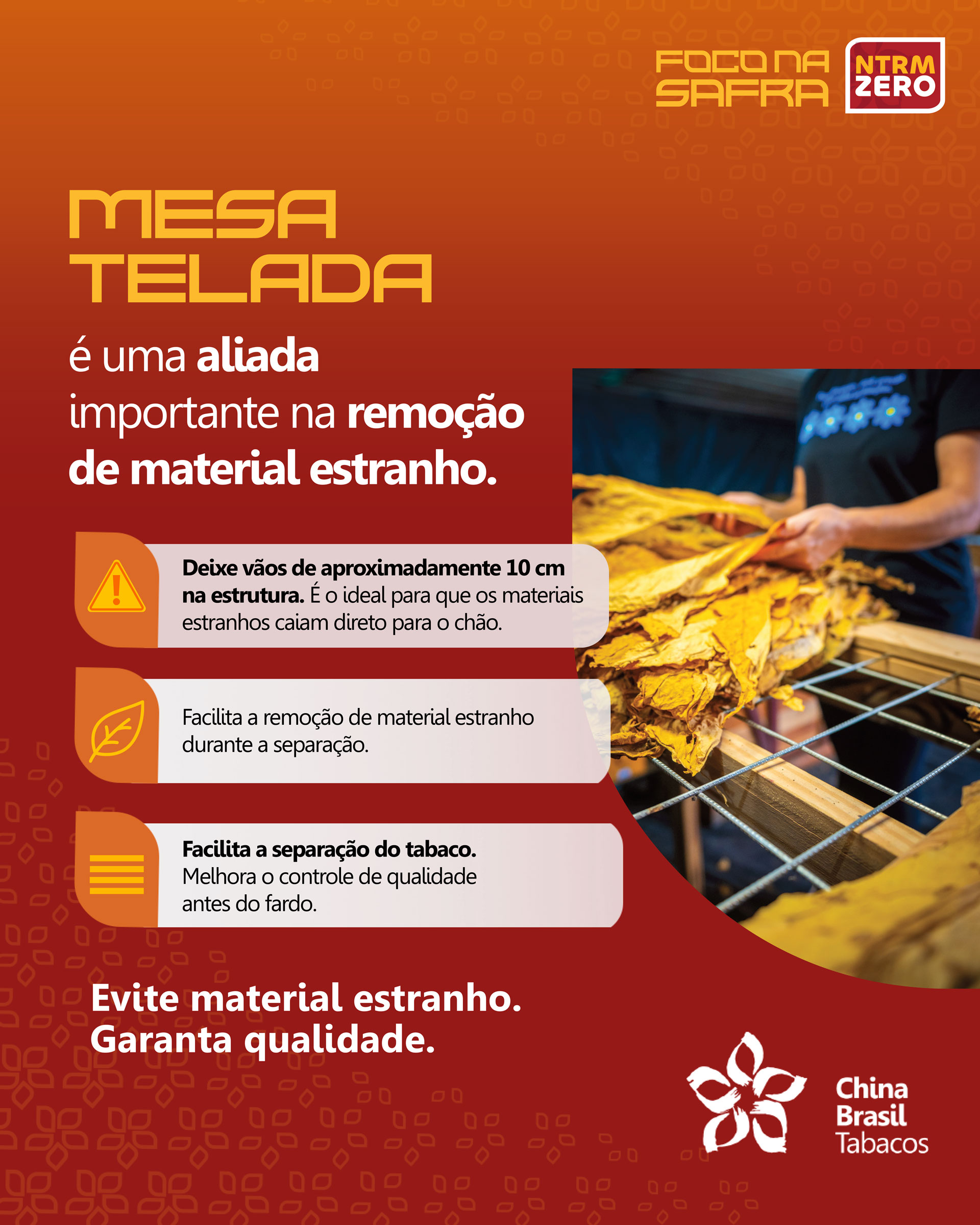 Mesa telada é uma aliada importante na remoção de material estranho.